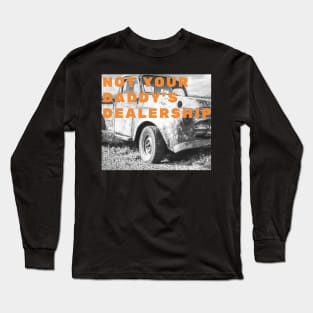 Not Your Daddy’s Dealership Long Sleeve T-Shirt